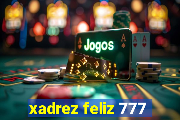 xadrez feliz 777